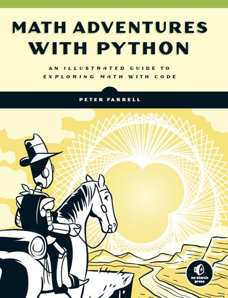 K&ouml;nnte beinhalten: Ein Buchcover mit gelbem Hintergrund und einem Roboter, der auf einem Pferd reitet. Der Titel des Buches lautet "Math Adventures with Python: An Illustrated Guide to Exploring Math with Code" von Peter Farrell. Das Buch wird von No Starch Press herausgegeben.