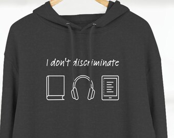Audiobook Hoodie | "I don't discriminate" Hoodie | Three-Panel Fleece Hoodie
