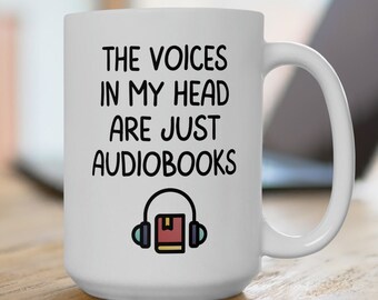 Audiobook Mug | "The voices in my head are just audiobooks" | Ceramic Mug 15oz | Audiobook Lover Gift