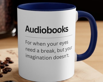 Audiobook Mug | "For when your eyes need a break, but your imagination doesn't." | Accent Coffee Mug 11oz |  | Audiobook Lover Gift