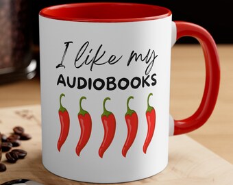 I Like My Audiobooks Spicy | Accent Coffee Mug 11oz | Gift for Romance Audiobook Lovers