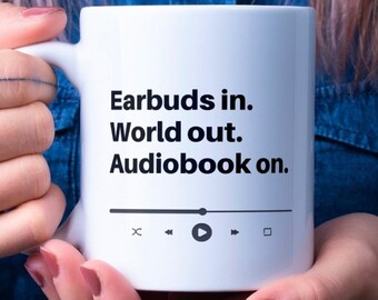 Audiobook Mug | Earbuds in. World out. Audiobook on.| Ceramic Mug 11oz | Audiobook Gift