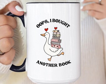 Oops I Bought Another Book Mug, Funny Book Lover Goose, Bookish Humor Mugs, Spicy Bookish Quote Cup, Cute Goose Reader Coworker, Besties