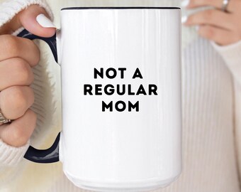 Not A Regular Mom Mug, Funny Mother's Day Gift, Cool Mom Coffee Cup, Sassy Mom Birthday Gifts, Minimalist Aesthetic Mug for Her, New Mom
