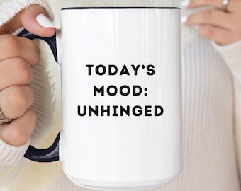 Today's Mood Unhinged Mug, Office Humor Gift, Gag, Witty Coffee Cup, Sarcastic Humor Coworkers, Sassy Birthday Gifts Boss, Bestie, Friends
