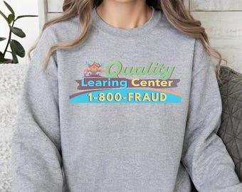 Nick Shirley Quality Learing Center  1-800-Fraud Sweatshirts, Viral Meme, Funny Republican Humor, Minnesota Daycare Hoodie, Scam, Shirt