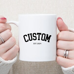 Custom Text Coffee Mug, Customizable Coffee Cup, Personalize Text Mug with Your Words, Ceramic Quote Coffee Mug, EST 2024 Mug