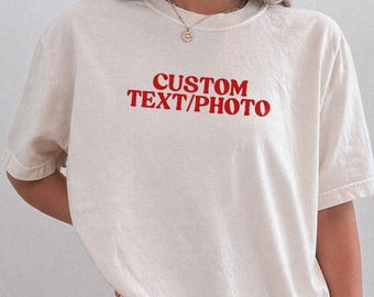 Custom Photo Text Comfort Colors® TShirt, Personalized Text Picture Shirt, Custom Picture Tshirt, Your Photo Shirt, Family Picture Tee