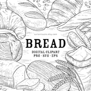 May include: A black and white line drawing illustration of various types of bread, including baguettes, loaves, and rolls. The illustration includes wheat kernels and a bag of flour. The text "BREAD DIGITAL CLIPART PNG - SVG - EPS" is included in the image.