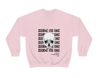 Bride or Die Crewneck Sweat-shirt personnalisé pour les enterrements de vie de jeune fille Cadeau pour la mariée Cadeau pour les faveurs de la fête de la mariée pour les invités de mariage
