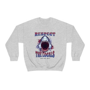 Respect the Locals Cape Cod Crewneck Sweatshirt | Cape Cod Shirt Save the Sharks Shirt Save the Ocean Shirt Environmental Shirt Shark Shirt