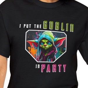 I Put the Goblin in Party DnD Shirt Dungeons and Dragons TShirt Unisex Heavy Cotton Tee