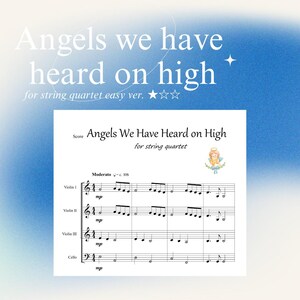 May include: Sheet music for a string quartet arrangement of the Christmas carol "Angels We Have Heard on High". The music is written in the treble clef and includes notes for violin 1, violin 2, violin 3, and cello.