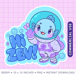 May include: A sticker design featuring a light blue aquatic creature in a space suit and helmet, waving a hand. The text reads Hi ZEV! in blue bubble letters. The design includes small bubbles and stars on a light blue background with a white border.
