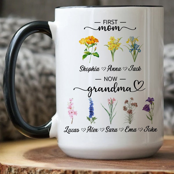 Personalized  First Mom Now Grandma Mug, Grandma's garden birth flower mug, Custom Birth Month Flowers, Gift For Mom, Gift For Grandma