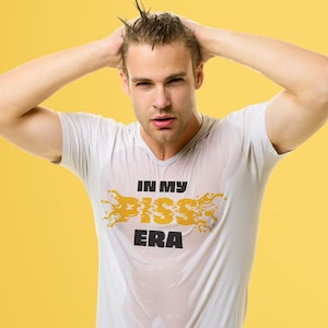 In My Piss Era T-Shirt | Kink Positive Piss Play Top | Waters Sports Unisex Tee