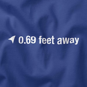 69 Feet Away | Funny Gay Mens Pride Shirt  | Grinder Inspired Gay Humor | Queer Meme Unisex Tee