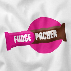 Fudge Packer T-Shirt | Funny Gay Slur Pride Shirt  | Gay Homo Humor | Queer AF Meme Unisex Tee