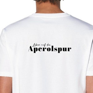 German &quot;Leben auf der Aperolspur&quot; - Premium Unisex-T-Shirt - Organic Cotton
