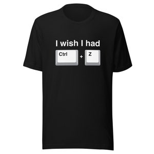 I wish I had Ctrl+Z