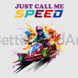 Call me Speed go kart PNG , Sublimation Designs, Digital download, go kart png, go kart Clipart