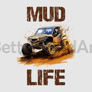 May include: A brown and yellow off-road vehicle drives through mud with the words "MUD LIFE" in brown text above and below the vehicle.