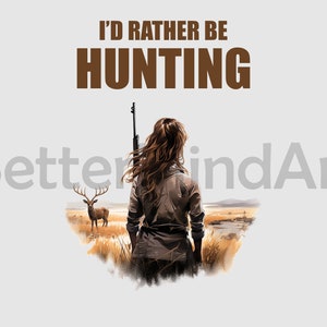 I&#39;D Rather Be Hunting Deer PNG Sublimation Designs - Deer PNG , Deer hunter Clipart