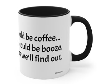 Is It Coffee or Booze Accent Coffee Mug, 11oz