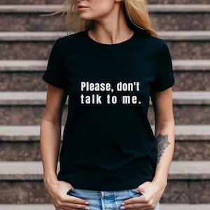 Unisex Please don't talk to me t shirt don't talk to me t-shirt stop talking shirt don't talk funny Tee funny lettering gift idea t shirt