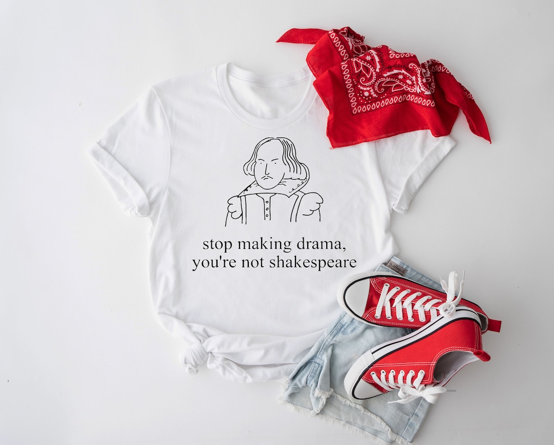Stop Making Drama T-Shirt - Lustiges Shakespeare Design Sweatshirt