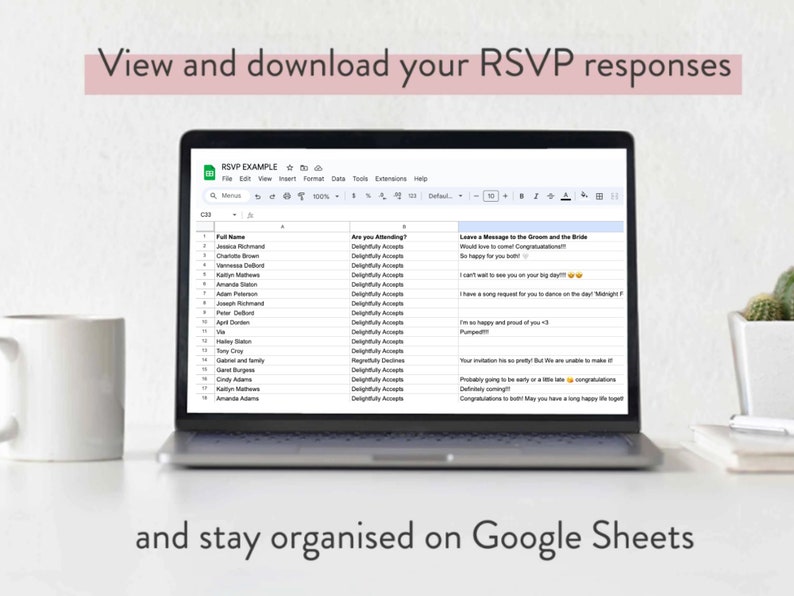 May include: A laptop computer displaying a Google Sheet with the title "RSVP EXAMPLE". The sheet contains a list of names, RSVP responses, and messages for the bride and groom. The text on the screen reads "View and download your RSVP responses and stay organized on Google Sheets".