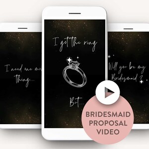 May include: Three smartphone screens with a black background and gold glitter. The text on the screens reads "I need one more thing...", "I got the ring But...", and "Will you be my Bridesmaid?" with a diamond ring illustration. A play button with the text "BRIDESMAID PROPOSAL VIDEO" is in the center of the image.