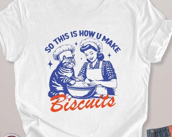 So This Is How You Make Biscuits Graphic T-Shirt, Funny Cat Shirt, Shirt For Baker, Retro Baking Shirt, Vintage Baking Shirt, Nostalgia Tee