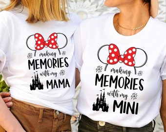 Making Memories with My Mama Shirt, Making Memories with My Mini T-Shirt, Making Disney Memories Shirt, Disney Family Matching Tees