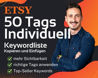 May include: A graphic with a man smiling and a black background with orange and red accents. The text reads "ETSY 50 Tags Individuell Keywordliste Kopieren und Einfügen" with checkmarks next to the text "mehr Sichtbarkeit", "richtige Tags anwenden", and "Top-Seller Keywords".
