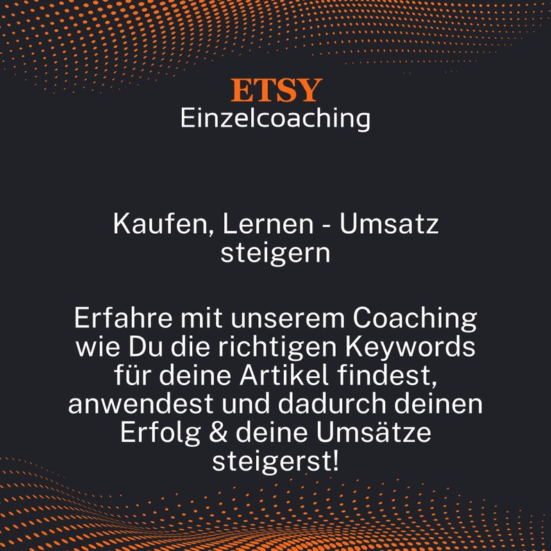 Beschreibung des Coachingnutzens finden der richtigen Keywords, die Anwendung der Keywords und damit mehr Erfolg und Umsatz auf ETSY.