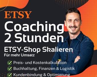May include: A graphic with a man smiling and text that reads "ETSY Coaching 2 Stunden ETSY-Shop Skalieren Für mehr Umsatz" with checkmarks next to the following: "Preis- und Kostenkalkulation", "Buchhaltung, Finanzen & Logistik", and "Kundenbindung & Optimierung".