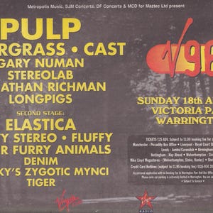 May include: A concert poster for the 1996 Supergrass Cast music festival in Warrington, England. The poster features the bands Pulp, Supergrass, Cast, Gary Numan, Stereolab, Jonathan Richman, Longpigs, Elastica, Heavy Stereo, Fluffy, Super Furry Animals, Denim, Gorky's Zygotic Mynci, and Tiger. The poster is yellow and black with a red and yellow logo for the festival.