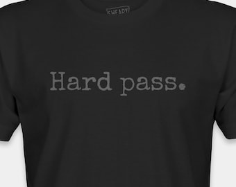 Hard Pass T-Shirt | Sarcastic Gen X Humor Tee