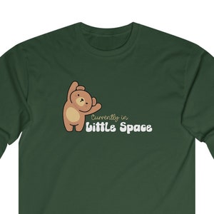 DDLG Currently in Little Space Long Sleeve Cotton T-Shirt Cute Teddybear ABDL Little Space Long Sleeve Tee Shirt Discreet DDLG Shirt Forest Green