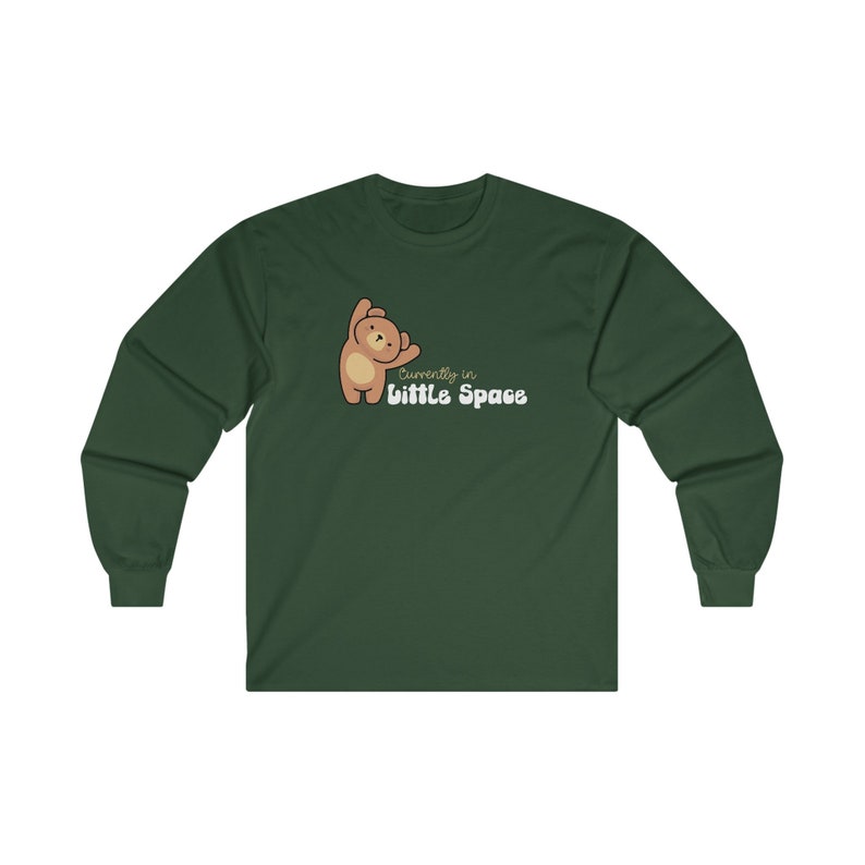 DDLG Currently in Little Space Long Sleeve Cotton T-Shirt Cute Teddybear ABDL Little Space Long Sleeve Tee Shirt Discreet DDLG Shirt Forest Green