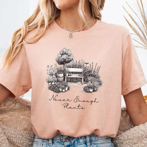 Never Enough Plants - One More Plant, Plant Lady, Gardening Shirt, Plant Lover Gift, Plant Lover Shirt, Plant Mom Tee - BELLA CANVAS 3001