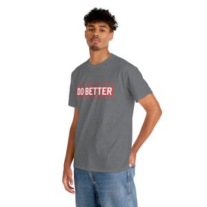 DO BETTER Unisex Heavy Cotton Tee