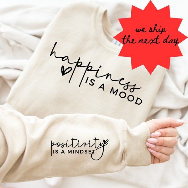 Happiness Is A Mood Positivity is A Mindset Sweatshirt With Wrist Design, Positive Affirmation Hoodie With Sleeve Printed, Positive Hoodie