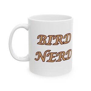 11 oz Ceramic Coffee Mug with "Bird Nerd" text on the side