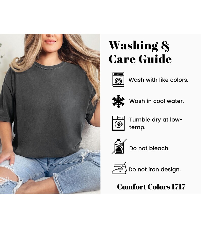 May include: Washing and care instructions for a garment. The instructions include washing with like colors, washing in cool water, tumble drying at low temperature, not bleaching, and not ironing the design. The text also includes the brand name "Comfort Colors" and the number "1717".