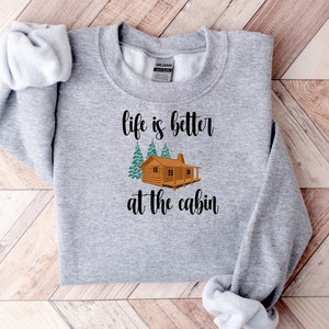 Life Is better at the Cabin Shirt Cabin Cabin Life Cabin Shirts Cabin Gift Cabin Tee Cabin T Shirt Cabin T-Shirt Cabin TShirt Christmas Gift