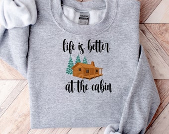 Life Is better at the Cabin Shirt Cabin Cabin Life Cabin Shirts Cabin Gift Cabin Tee Cabin T Shirt Cabin T-Shirt Cabin TShirt Christmas Gift