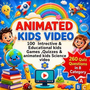 May include: A digital graphic featuring the text ANIMATED KIDS VIDEO, 100 Intrective & Educational kids Games ,Quizzes & animated kids Science video, and 260 Quiz Questions in 8 Category. Includes a globe, books, pencil, monitor, and rocket.