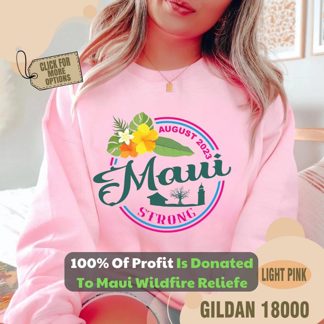 Maui Strong Sweatshirt All Profits Will Be Donated Support - Etsy